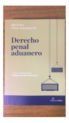 Derecho Penal Aduanero - Vidal Albarracín, Héctor G