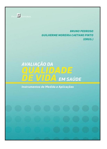 Avaliação Da Qualidade De Vida Em Saúde: Instrumentos De, De Bruno Pedroso. Editora Paco Editorial, Capa Mole Em Português