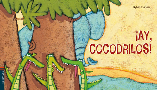 ¡ay, Cocodrilos! - Sylvia Dupuis