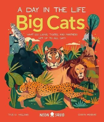 Big Cats (a Day In The Life) : What Do Lions, T (bestseller)