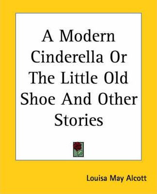 Libro A Modern Cinderella Or The Little Old Shoe And Othe...