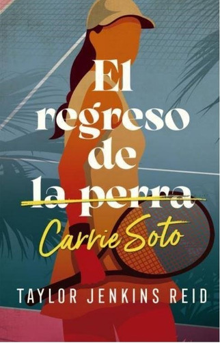 El Regreso De Carrie Soto - Taylor Jenkins Reid