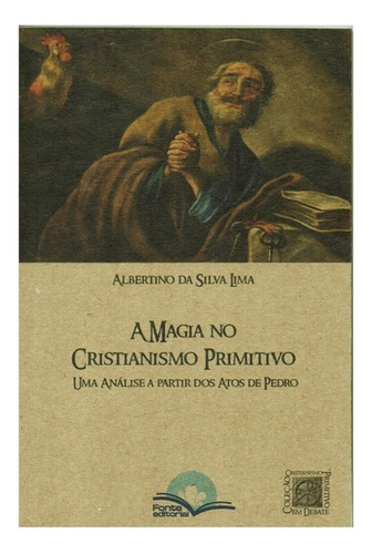 A Magia No Cristianismo Primitivo, De Albertino Da Silva Lima. Editora Fonte Editorial Em Português
