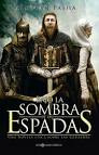 Bajo La Sombra De Las Espadas. Una Novela Sobre Las Cruzadas