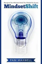 Comprar Mindset : Mindset Shift: Reprogram Your Mind And Unlock Y...