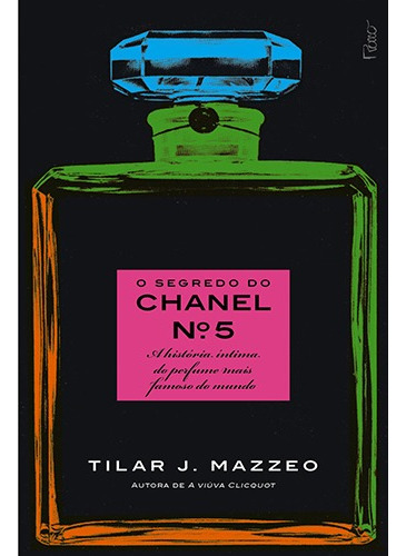 O segredo do Chanel nº 5: A história íntima do perfume mais famoso do mundo, de Mazzeo, Tilar J.. Editora Rocco Ltda, capa mole em português, 2012