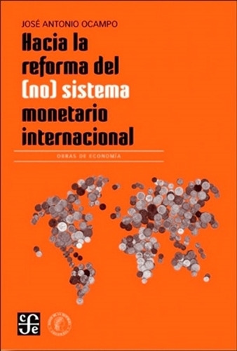 Hacia La Reforma Del (no) Sistema Monetario Internacional, De Ocampo Gaviria, Jose Antonio. Editorial Fondo De Cult.econ.colombia, Tapa Blanda En Español, 2022