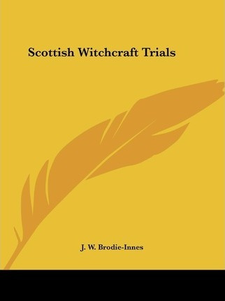 Libro Scottish Witchcraft Trials (1891) - J.w. Brodie-innes