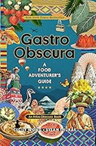 Gastro Obscura: A Food Adventurer's Guide (atlas Obscura) / 