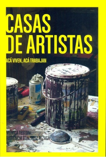 Casas De Artistas - Testoni, Gonzalez Alzaga, De Testoni, Gonzalez Alzaga. Editorial Testoni Contenidos En Español