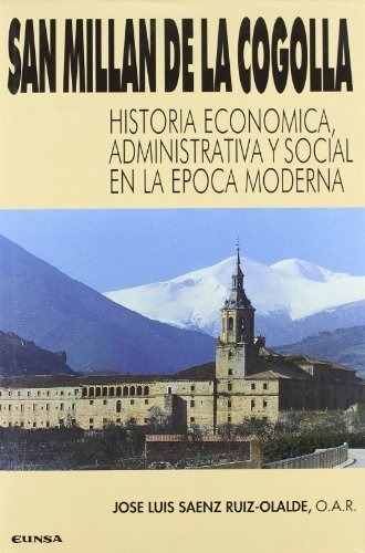 San Millán de la Cogolla : historia económica-social en época moderna, de José Luis Sáenz Ruiz-Olalde. Editorial Eunsa Ediciones Universidad de Navarra S A, tapa dura en español, 1991