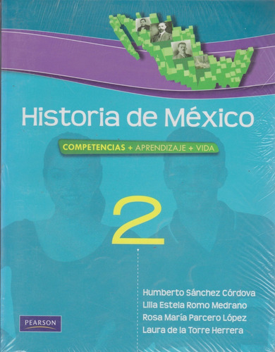 Historia De México 2 Competencias+aprendizaje+vida Pearson