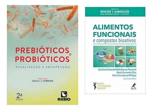 Alimentos Funcionais E Compostos + Prebióticos E Probióticos, De Carolina Vieira De Mello Barros Pimentel E Célia Lúcia De Luces Fortes Ferreira. Editorial Manole E Rubio Em Português