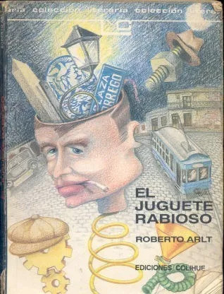Roberto Arlt: El Juguete Rabioso --colihue - Edicion 1993