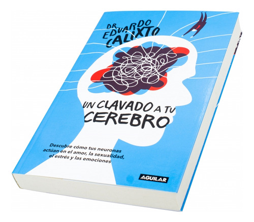 Un Clavado A Tu Cerebro Eduardo Calixto