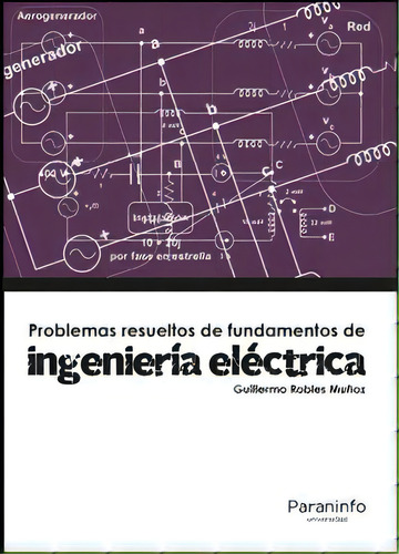 Problemas Resueltos De Fundamentos De Ingenierãâa Elãâ©ctrica, De Robles Muñoz, Guillermo., Vol. 1. Editorial Ediciones Paraninfo, S.a, Tapa Blanda En Español