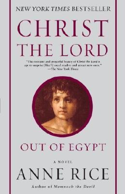 Christ The Lord: Out Of Egypt - Professor Anne Rice