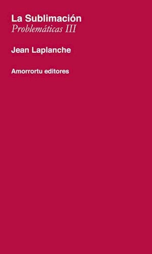 Libro - Sublimacion La (problematica Iii) - Laplanche Jean 