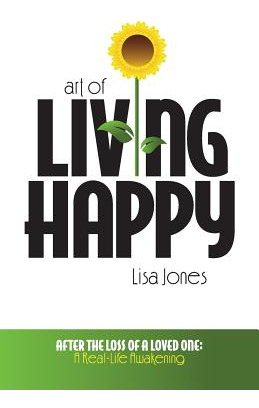 Libro Art Of Living Happy: After The Loss Of A Loved One:...