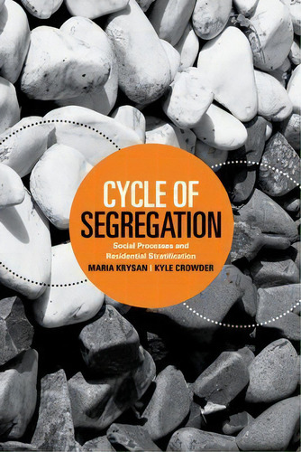 Cycle Of Segregation : Social Processes And Residential Stratification, De Maria Krysan., Vol. 1. Editorial Russell Sage Foundation, Tapa Blanda En Inglés
