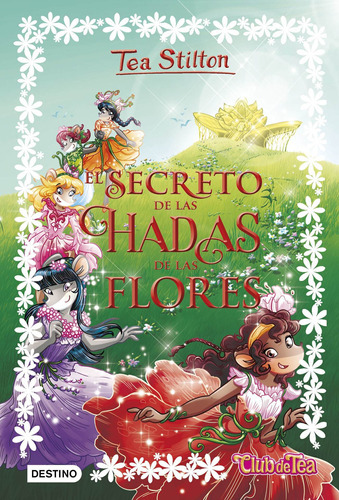El Secreto De Las Hadas De Las Flores - Tea Stilton