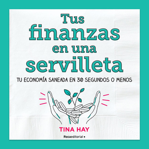 Tus Finanzas En Una Servilleta - Tina Hay