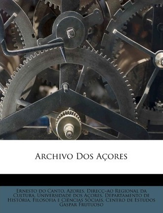 Libro Archivo Dos Acores - Ernesto Do Canto
