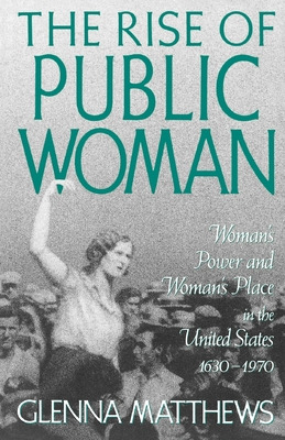 Libro The Rise Of Public Woman: Woman's Power And Woman's...