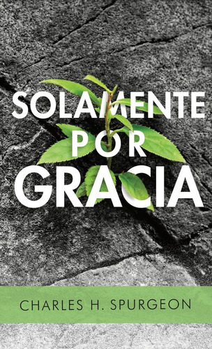 Solamente Por Gracia- Charles Spurgeon (edición De Bolsillo)