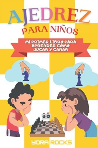 Libro : Ajedrez Para Niños Mi Primer Libro Para Aprender. 