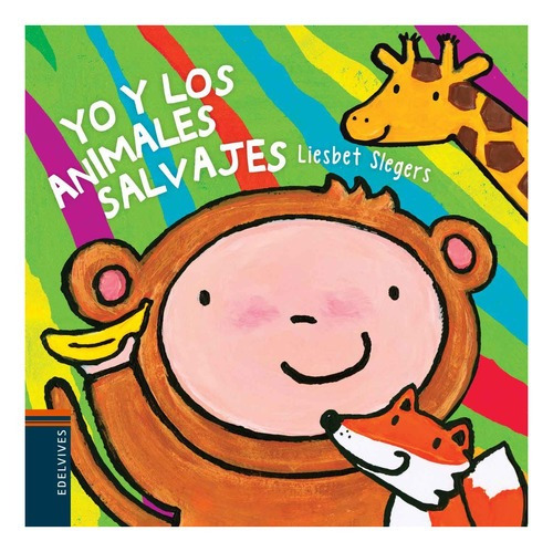 Libro Yo Y Los Animales Salvajes (letra Mayuscula), De Slegers, Liesbet. Editorial Edelvives, Tapa Dura En Español, 2019