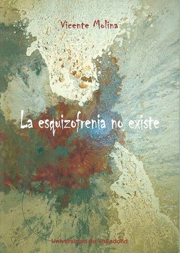 Libro: La Esquizofrenia No Existe. Molina, Vicente. Univ.val