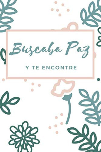 Buscaba Paz Y Te Encontre: Cuaderno Con Frase De Amor Perfec