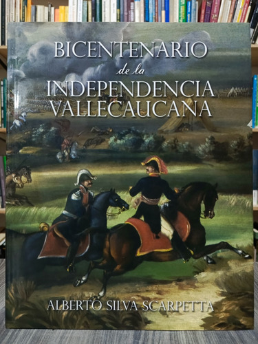 Bicentenario De La Independencia Vallecaucana/ Alberto Silva