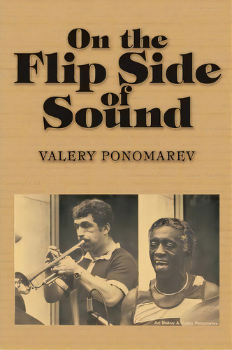 On The Flip Side Of Sound, De Valery Ponomarev. Editorial Authorhouse, Tapa Blanda En Inglés