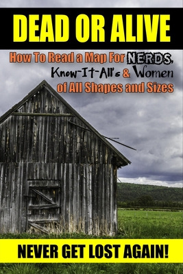 Libro Dead Or Alive: How To Read A Map For Nerds, Know-it...