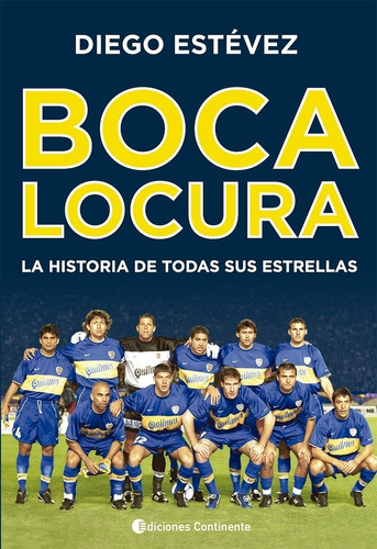 Boca Locura. La Historia De Todas Sus Estrellas - Diego Arie