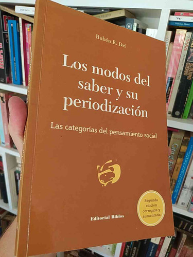 Los Modos Del Saber Y Su Periodización Rubén R Dri Editorial