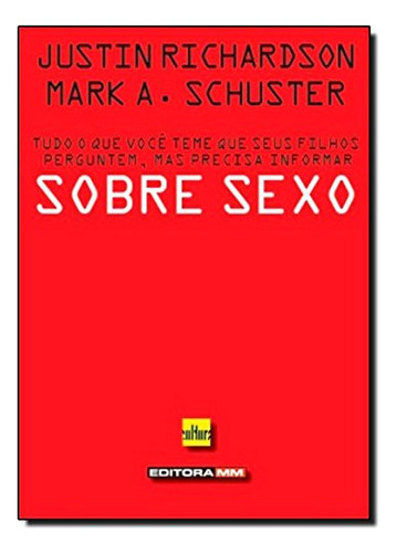 Sobre Sexo: Tudo O Que Você Teme Que Seus Filhos Perguntem, Mas Precisa Informar, De Justin  Richardson. Editora De Cultura, Capa Dura Em Português