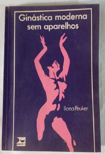 Ginástica Moderna Sem Aparelhos - Ilona Peuker