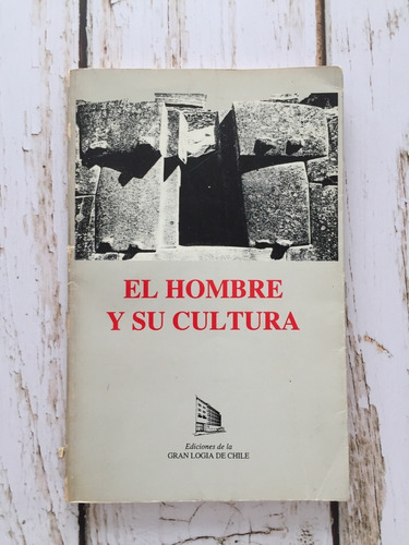 El Hombre Y Su Cultura / Ediciones De La Gran Logia De Chile