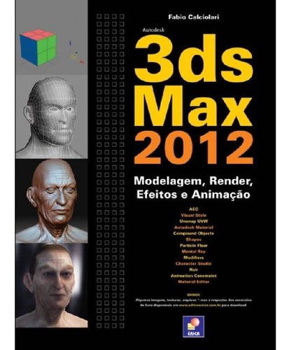 Autodesk 3ds Max 2012 Modelagem, Render, Efeitos E Animaçã: Autodesk 3ds Max 2012 Modelagem, Render, Efeitos E Animação, De Aguiar, Fábio Calciolari. Editora Erica, Capa Mole, Edição 1 Em Português