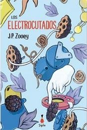 Los Electrocutados - J. P. Zooey