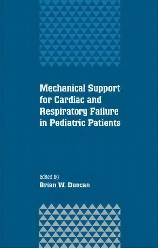 Mechanical Support For Cardiac And Respiratory Failure In Pediatric Patients, De Brian Duncan. Editorial Taylor Francis Inc, Tapa Dura En Inglés