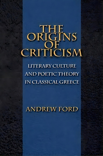 The Origins Of Criticism, De Andrew Ford. Editorial Princeton University Press, Tapa Blanda En Inglés