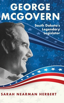 Libro George Mcgovern: South Dakota's Legendary Legislato...
