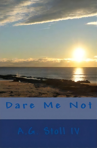 Dare Me Not, De A G Stoll Iv. Editorial Createspace Independent Publishing Platform, Tapa Blanda En Inglés