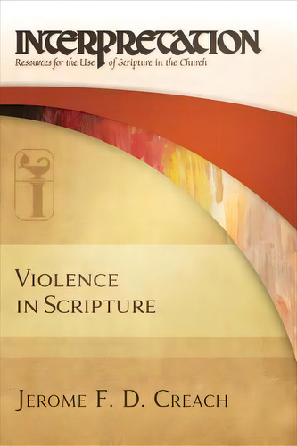Violence In Scripture, De Jerome Creach. Editorial Westminster John Knox Press U S, Tapa Blanda En Inglés