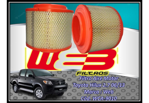 Filtro Aire Motor  Toyota Hilux 2.7 06/13 Marca : Web 9010