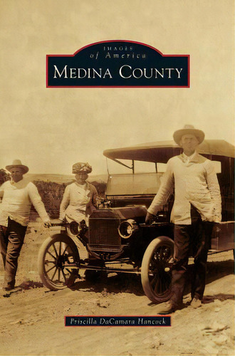 Medina County, De Hancock, Priscilla Dacamara. Editorial Arcadia Lib Ed, Tapa Dura En Inglés